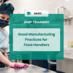 Good Manufacturing Practices for Food Handlers Course