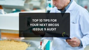 Top BRCGS Issue 9 Audit Tips